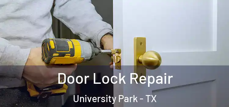Door Lock Repair University Park - TX