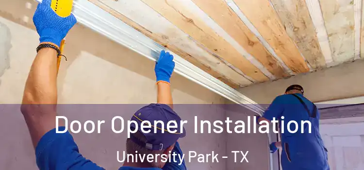 Door Opener Installation University Park - TX