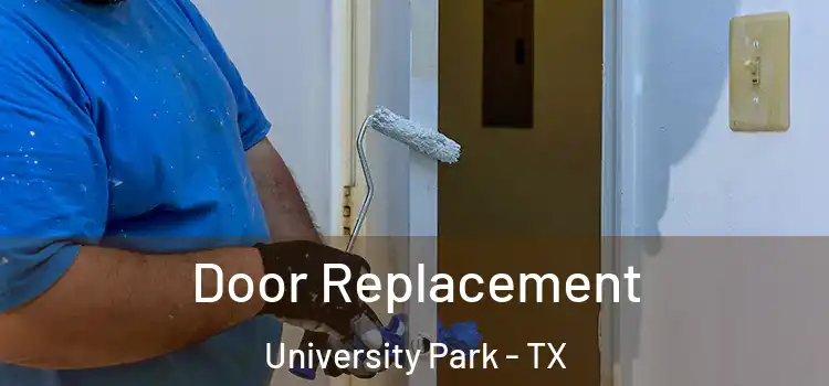 Door Replacement University Park - TX