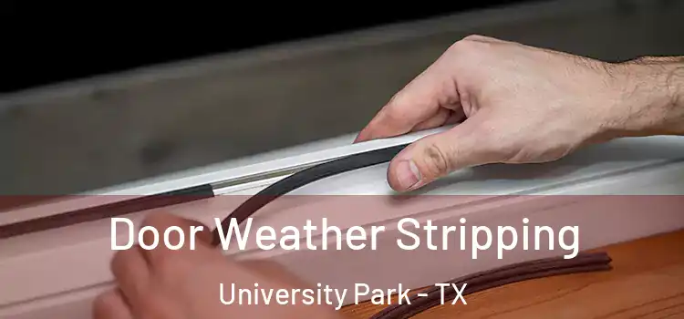 Door Weather Stripping University Park - TX