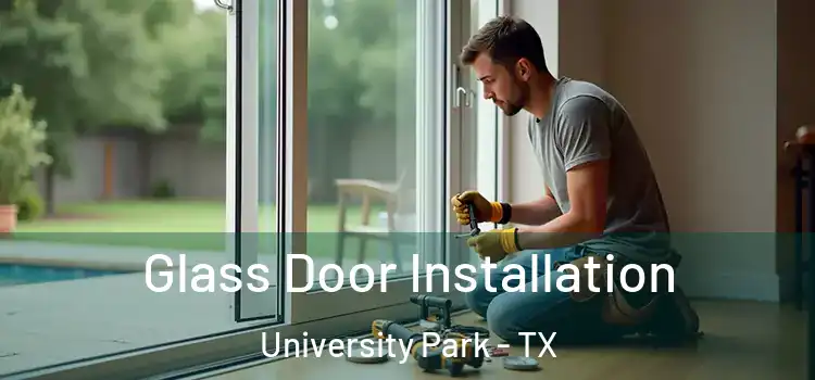 Glass Door Installation University Park - TX