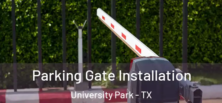 Parking Gate Installation University Park - TX
