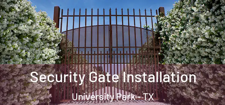 Security Gate Installation University Park - TX