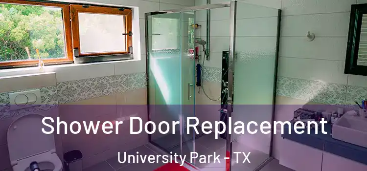 Shower Door Replacement University Park - TX